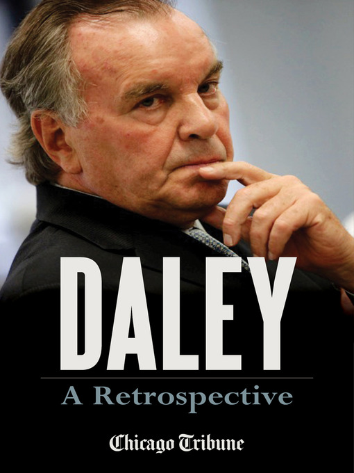 Title details for Daley by Chicago Tribune Staff - Available